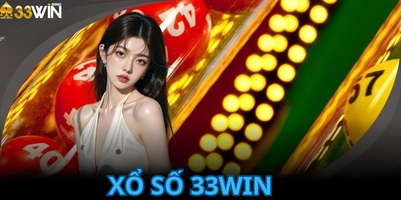 Thông tin nổi bật về xổ số 33WIN